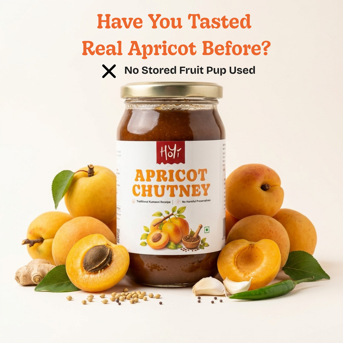 A jar of HsfR Apricot Chutney centered on a light beige background, surrounded by whole and halved apricots, seeds, ginger, and garlic. Orange promotional text at the top reads, 'Have You Tasted Real Apricot Before? No Stored Fruit Pup Used.